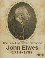 Charles Dicken's character Ebenezer Scrooze in ''The Christmas Carol'' is based on the life of John Elwes.